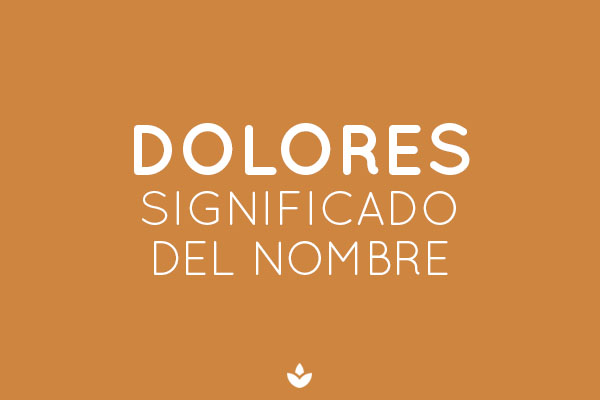 Significado del nombre Dolores
